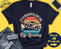 Off Roading Shirt Beautiful Day For Off Roading Offroading Gift UTV RZR Tee Motorized Sports Tank Hoodie A1777 Hoodie – Aesthetic Look · High-Quality Print