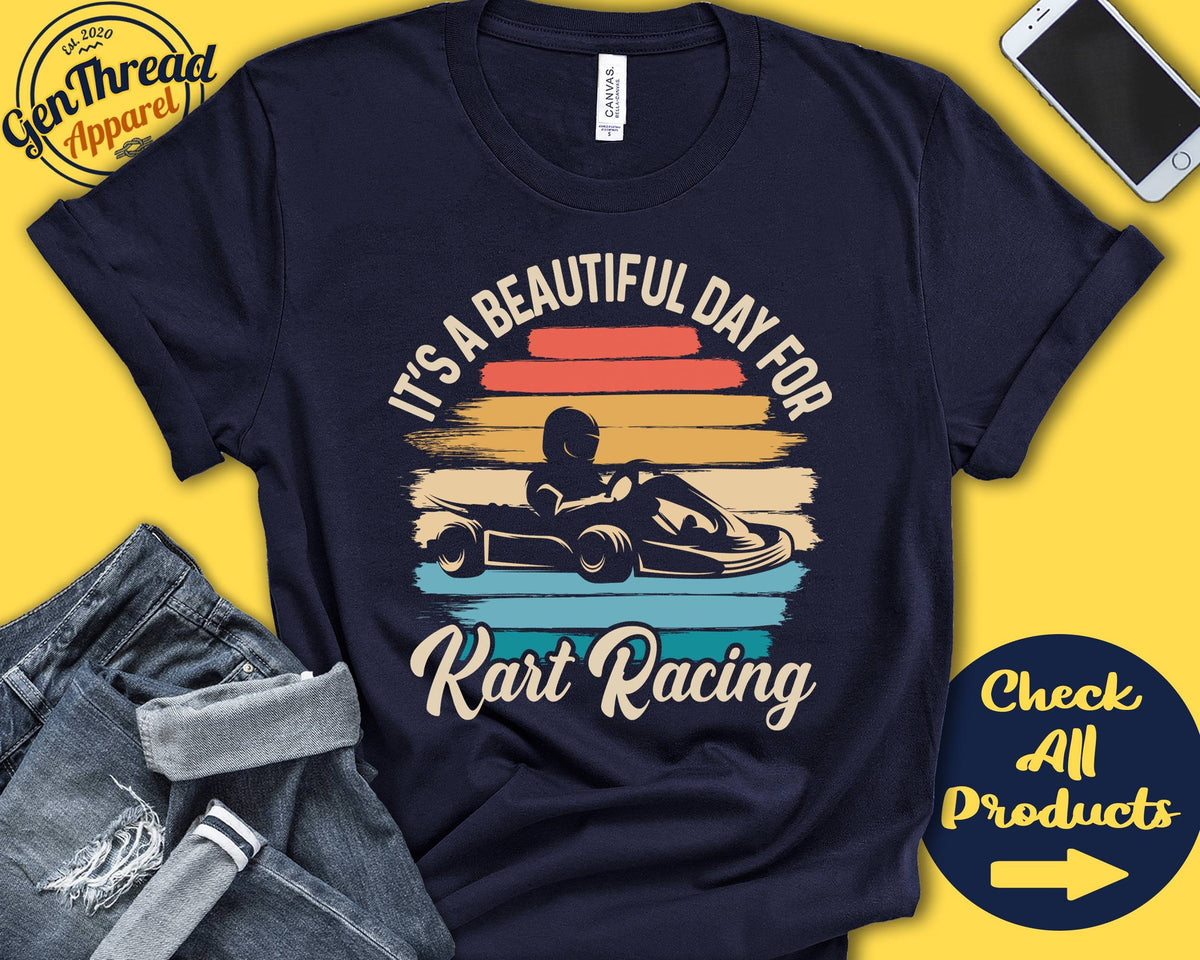 Kart Racer Shirt Beautiful Day For Kart Racing Go Kart Gift Karting Tee Motorized Sports Tank Hoodie A1789 Hoodie – Feel-Good Design · High-Quality Print