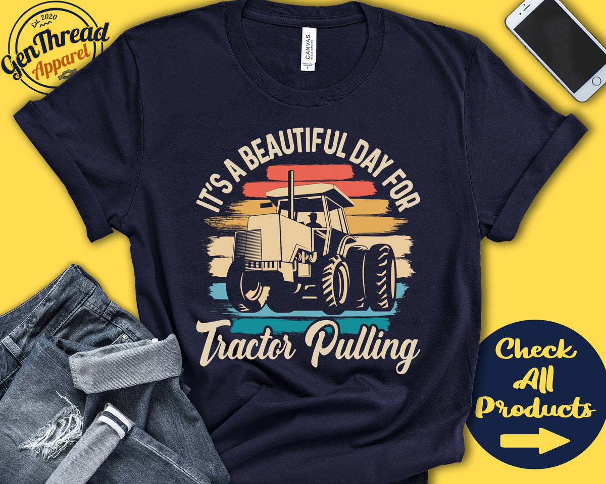 Tractor Puller Shirt Beautiful Day For Tractor Pulling Tractor Pull Gift Tee Motorized Sports Tank Hoodie A1794 Hoodie – Bold Style · Top Pick For Any Outfit