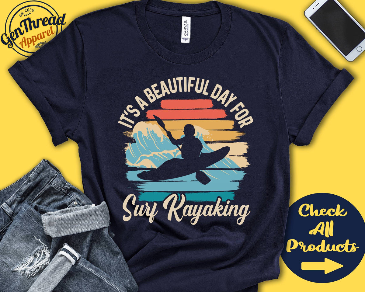 Surf Kayaker Shirt Beautiful Day For Surf Kayaking Surf Kayaker Gift Watersports Tee Paddle Sports Tank Hoodie A1797 Hoodie – Easygoing Wear · Must-Have Style