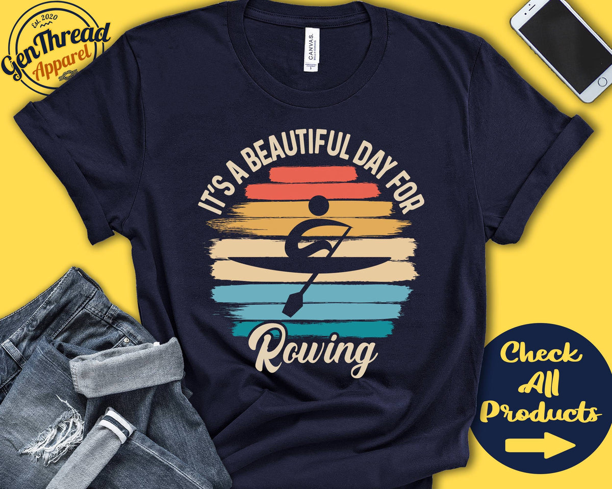 Rower Shirt Beautiful Day For Rowing Rower Gift Water Sport Watersports Tee Paddle Sports Tank Hoodie A1803 Hoodie – Bold Style · Trending Graphic Apparel
