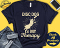 Disc Dog Shirt Disc Dog Is My Therapy Disc Dog Gift Dog Fetch Dog Frisbee Tee Flying Disc Sports Tank Hoodie A2027 Hoodie – Soft Feel · Great Gift For Fans