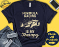 Formula Racer Shirt Formula Racing Is My Therapy Racer Gift Formula One 1 Grand Prix Motorized Sports Tank Hoodie A2077 Hoodie – Premium Graphic · Top Pick For Any Outfit