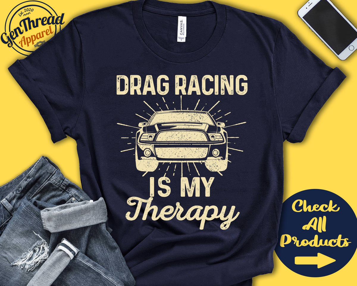 Drag Racer Shirt Drag Racing Is My Therapy Street Racing Gift Drag Racing Tee Motorized Sports Tank Hoodie A2079 Hoodie – Everyday Comfort · Trending Graphic Apparel