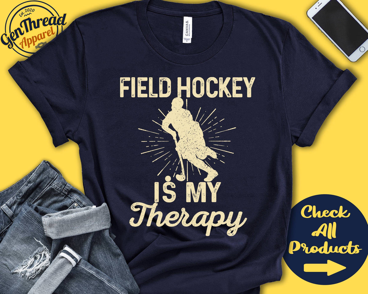 Hockey Shirt Field Hockey Is My Therapy Field Hockey Player Gift Men Tee Stick And Ball Games Sports Tank Hoodie A2164 Hoodie – Everyday Comfort · Great Gift For Fans