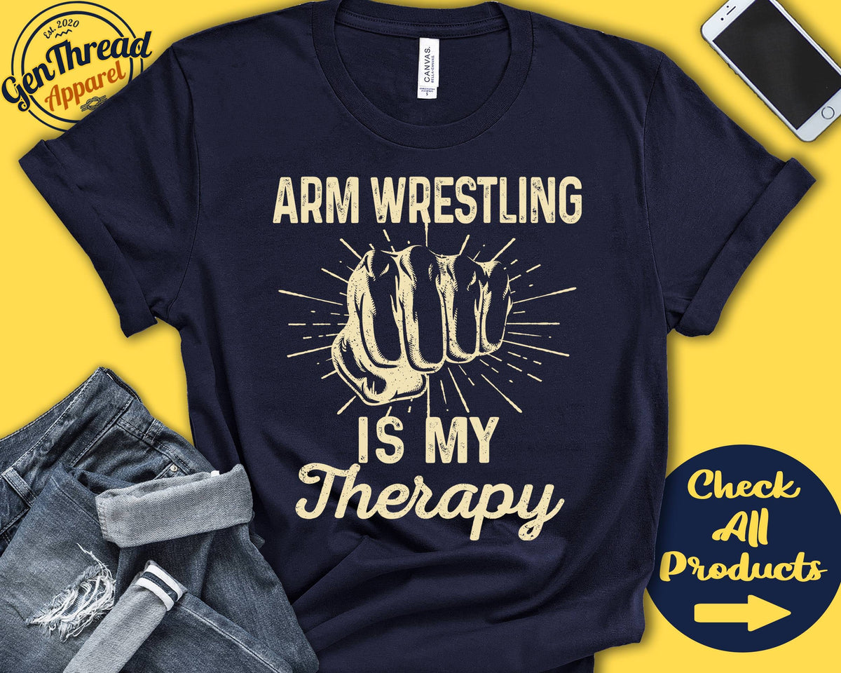 Arm Wrestler Shirt Arm Wrestling Is My Therapy Arm Wrestler Gift Wrestle Tee Strength Sports Tank Hoodie A2170 Hoodie – Warm & Stylish · Must-Have Style