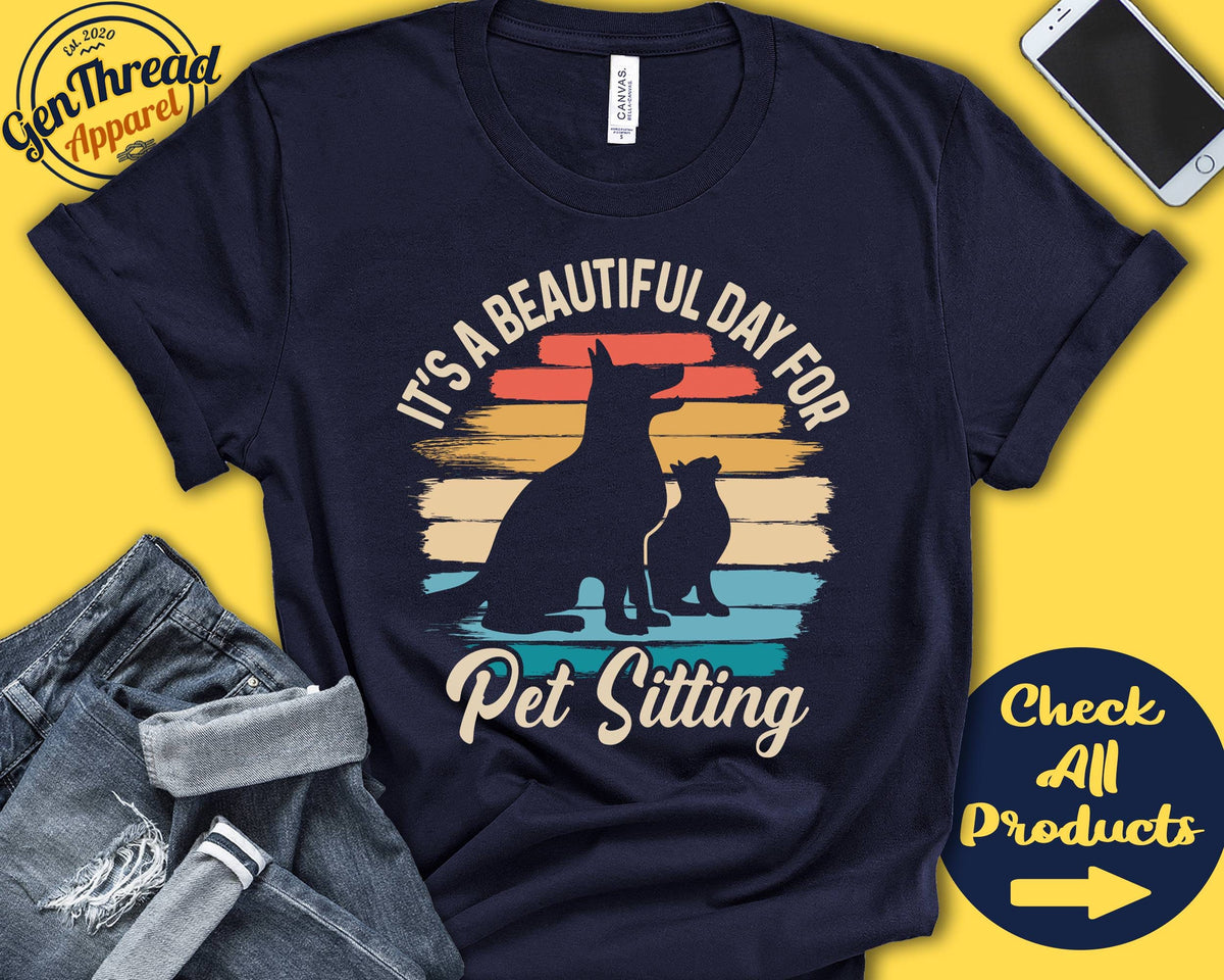 Pet Sitting Shirt Gift For Pet Sitter Pet Lover Shirt Cats and Dogs Tee Beautiful Day Hobby Retro Shirt Tank Hoodie A2216 Hoodie – Fan Favorite · Great Gift For Fans