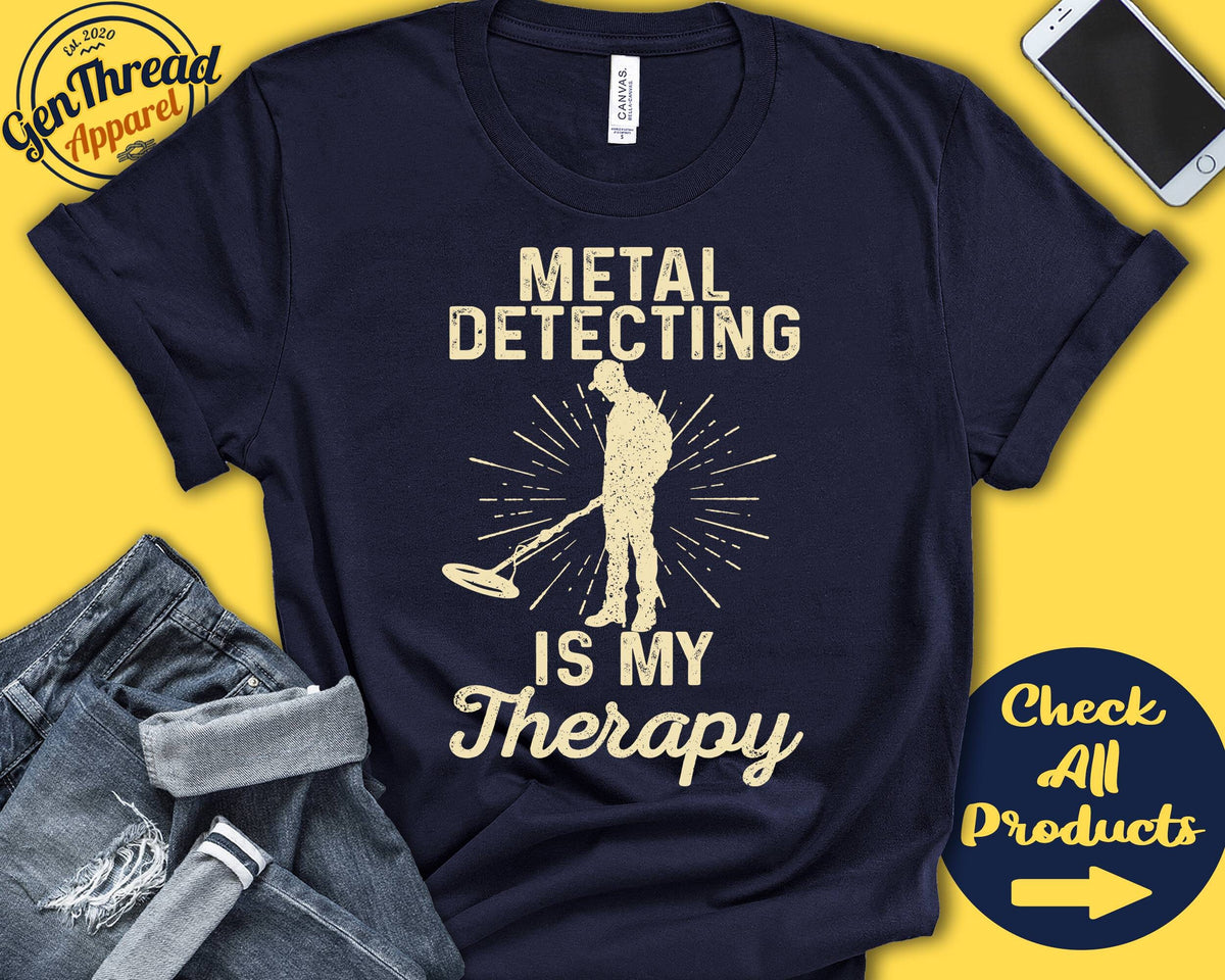 Metal detecting Shirt Gift For Metal detectorist Metal detect Treasure Hunting Hobby Is My Therapy Tank Hoodie A2369 Hoodie – Soft Feel · Top Pick For Any Outfit