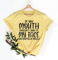 If My Mouth Doesn39t Say It My Face Definitely Will ShirtFunny Sarcastic ShirtsFunny Gift ShirtFunny Shirt For WomenGift For Her Graphic Tee – Cozy Vibes · Great Gift For Fans