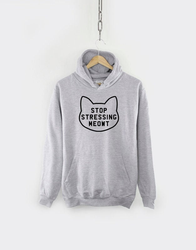 Stop Stressing Meowt Cat Hoodie Womens Cat Hoody Hoodie – Aesthetic Look · Trending Graphic Apparel