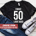 I Make 50 Look Good TShirt Funny 50th Birthday Shirt 50th Birthday Gift 50th Birthday Shirt Fifty Years Old Shirt Tank Top Hoodie Hoodie – Feel-Good Design · Perfect For Daily Wear