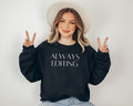 Funny Photographer Sweatshirt Always Editing Cute Photographer Gift Idea Wedding Photographer Author Gift Idea Fun Editing Gift Sweatshirt – Aesthetic Look · Top Pick For Any Outfit