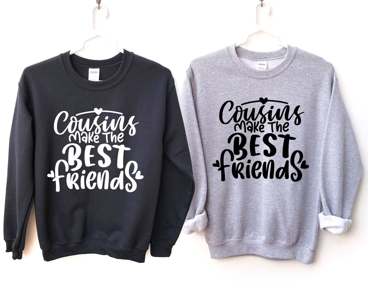Cousins Make The Best Friends Sweatshirt Cousins Sweatshirt Friendship Cousin Gift Best Friends Sweatshirt Sweatshirt – Everyday Comfort · High-Quality Print