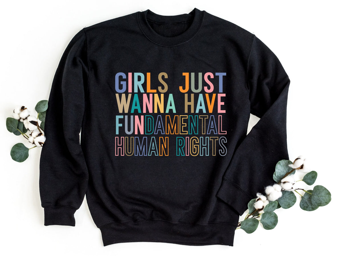 Girls Just Wanna Have Fundamental Human Rights Sweatshirt Women39s Rights Crewneck Sweatshirt Feminist Sweatshirt Pro Choice Pullover Sweatshirt – Cozy Vibes · Great Gift For Fans