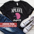 Who Needs A Spleen Anyway TShirt Spleen Surgery Shirt Spleen Surgery Gift Funny Spleen Shirt Spleen Removal Shirt Spleen Removal Gift Graphic Tee – Aesthetic Look · Trending Graphic Apparel