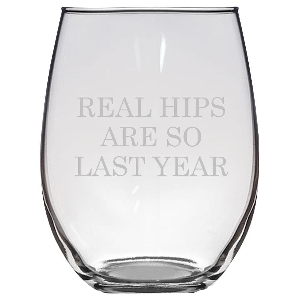 Hip Replacement Gift Hip Surgery Wine Glass Stemless Wine Glass Hip Joint Surgery Get Well Recovery Gift Real Hips Are So Last Graphic Tee – Bold Style · Trending Graphic Apparel