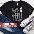 Rabbit TShirt Funny Rabbit Shirt Rabbit Lover Gift Cute Rabbit Shirt Rabbit TShirt If I Can39t Bring My Rabbit I39m Not Going TShirt Graphic Tee – Fan Favorite · Must-Have Style