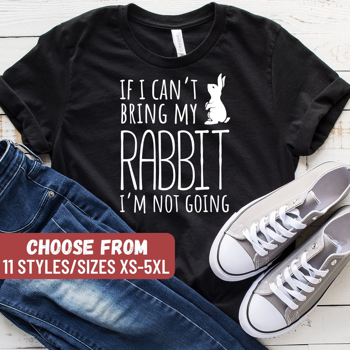 Rabbit TShirt Funny Rabbit Shirt Rabbit Lover Gift Cute Rabbit Shirt Rabbit TShirt If I Can39t Bring My Rabbit I39m Not Going TShirt Graphic Tee – Fan Favorite · Must-Have Style