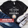 Grandma Shirt Grandmother Shirt Gifts For Grandma Funny Grandma Shirt Grandma Tees Don39t I Look Too Young To Be A Grandma TShirt Graphic Tee – Everyday Comfort · Perfect For Daily Wear