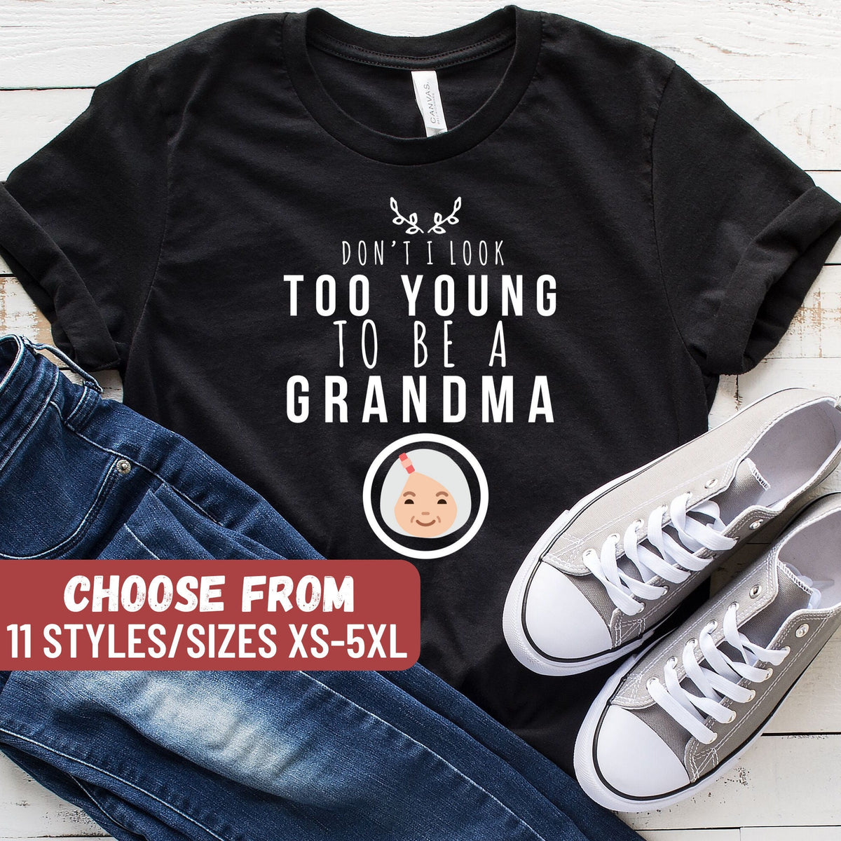 Grandma Shirt Grandmother Shirt Gifts For Grandma Funny Grandma Shirt Grandma Tees Don39t I Look Too Young To Be A Grandma TShirt Graphic Tee – Everyday Comfort · Perfect For Daily Wear