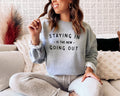 Staying At Home Sweatshirt Womens Casual Sweatshirt Staying In Is The New Going Out Sweatshirt Sweatshirt – Aesthetic Look · Must-Have Style