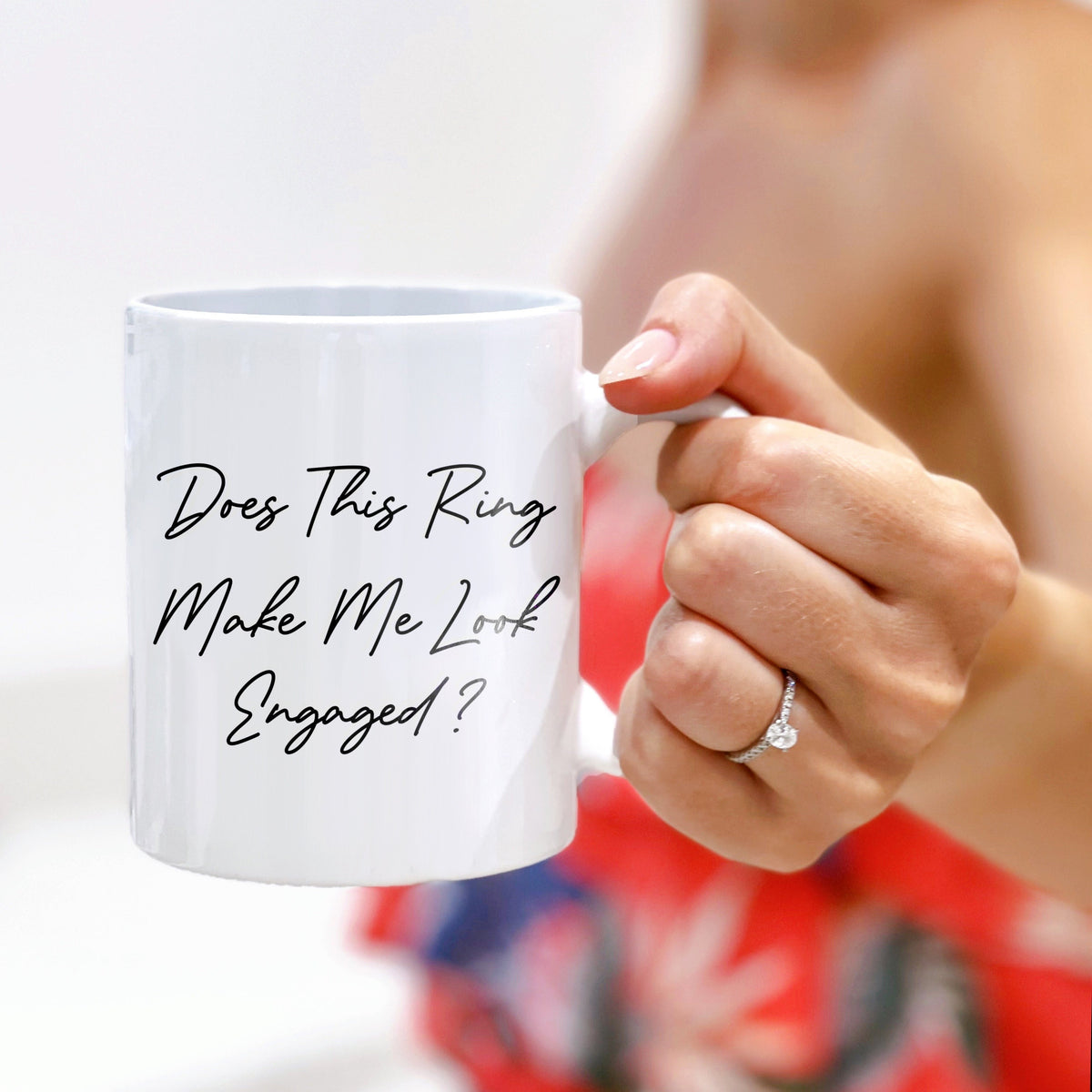 Does This Ring Make Me Look Engaged Mug Engagement Gift Bride To Be Mug Engagement Ring Mug Wedding Planning Mug Graphic Tee – Aesthetic Look · Must-Have Style