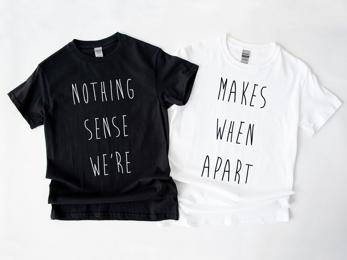 Best Friends TShirt Nothing Makes Sense When We39re Apart T Shirt Matching Best Friend TShirts Set Twin Pack Graphic Tee – Soft Feel · High-Quality Print