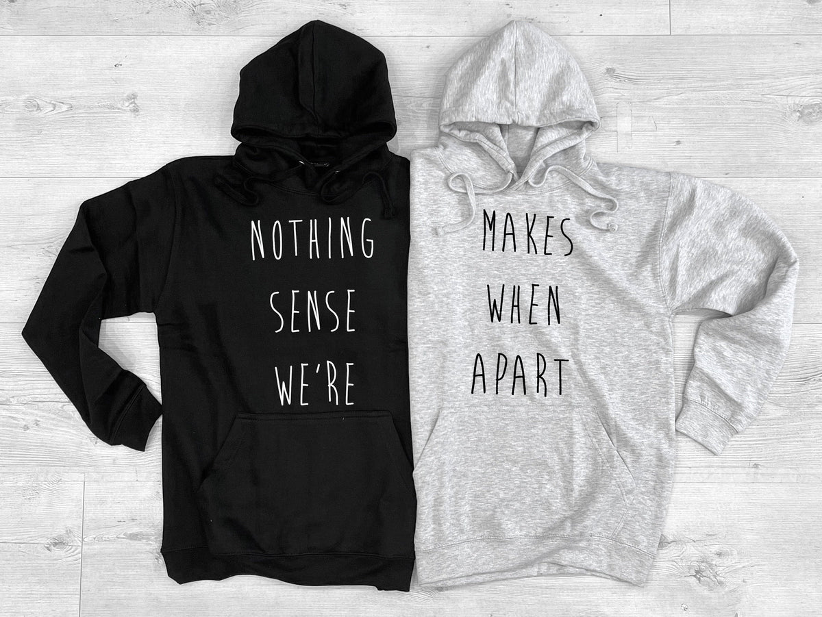 Matching Best Friends Hoodie Set Nothing Makes Sense When We39re Apart Hooded Jumpers Couple Gift Hoodie – Fan Favorite · Perfect For Daily Wear