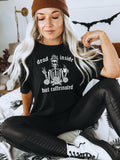 Halloween TShirt Dead Inside But Caffeinated Womens Halloween Shirt Skeleton With Coffee TShirt Female Skeleton Halloween TShirt Graphic Tee – Everyday Comfort · Top Pick For Any Outfit