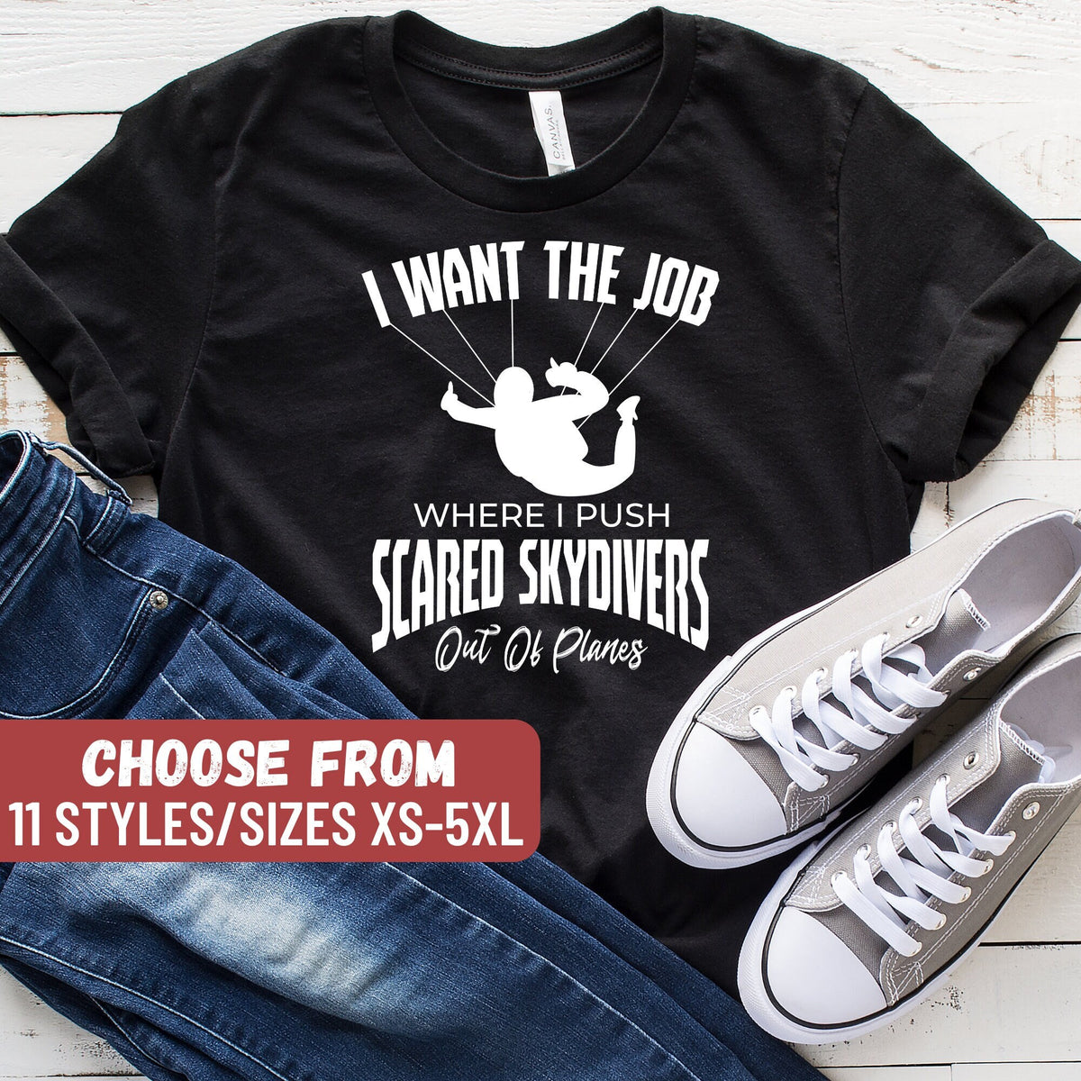 Funny Skydiving Shirt Parachute Shirt Skydiver Tee Skydiver Shirt I Want The Job Where I Push Scared Skydivers Out Of Planes TShirt Graphic Tee – Warm & Stylish · Perfect For Daily Wear