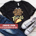 Cybersecurity Shirt Funny Cybersecurity Shirt Cybersecurity Tee Cybersecurity Gift Will Give Cyber Security Advice For Tacos TShirt Graphic Tee – Bold Style · Top Pick For Any Outfit