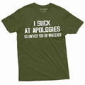 Men39s Funny I suck at apologies Tee Shirt Offensive adult humor Birthday Gift Man Tee Shirt Humorous Tee Graphic Tee – Soft Feel · Must-Have Style