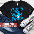 Funny Swimmer Shirt Swimmer Gift Funny Swimming Shirt Swimming Team Swim Coach Gift For Swimmer Nobody Cares Swim Faster TShirt Graphic Tee – Cozy Vibes · Trending Graphic Apparel