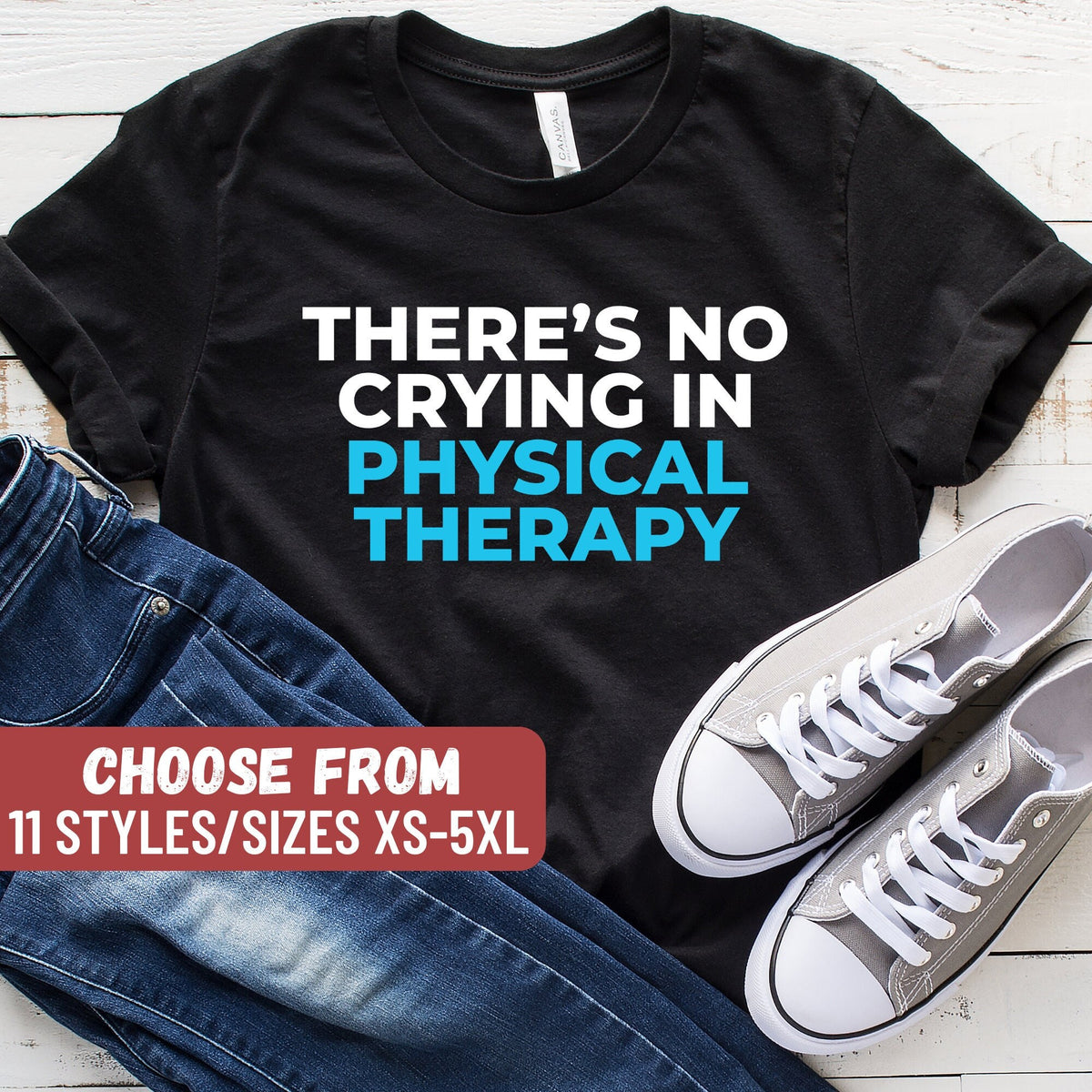 Funny Physical Therapy Shirt Physical Therapist Gift PT Shirt PT Gift Physical Therapist There39s No Crying In Physical Therapy TShirt Graphic Tee – Soft Feel · Top Pick For Any Outfit