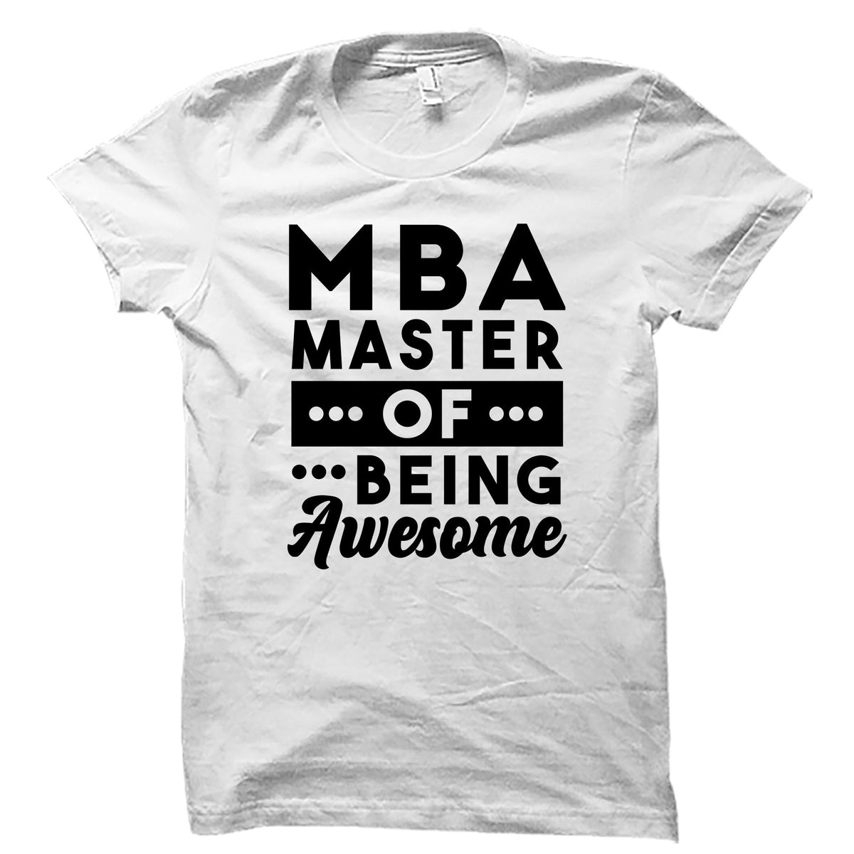 MBA Grad Shirt MBA Grad Gift Mba Shirt Graduation Shirt Mba Gift Grad School Shirt Mba Graduation Graduation Gift OS4794 Graphic Tee – Bold Style · Perfect For Daily Wear