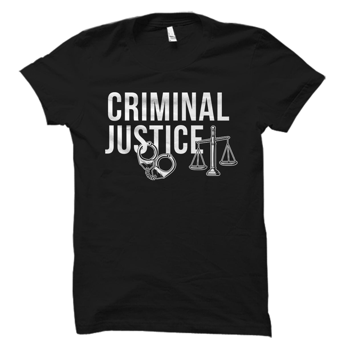 Criminal Justice Shirt Criminal Justice Gift Lawyer Gift Law Student Criminal Lawyer Future Lawyer Lawyer Attorney OS4907 Graphic Tee – Bold Style · Great Gift For Fans