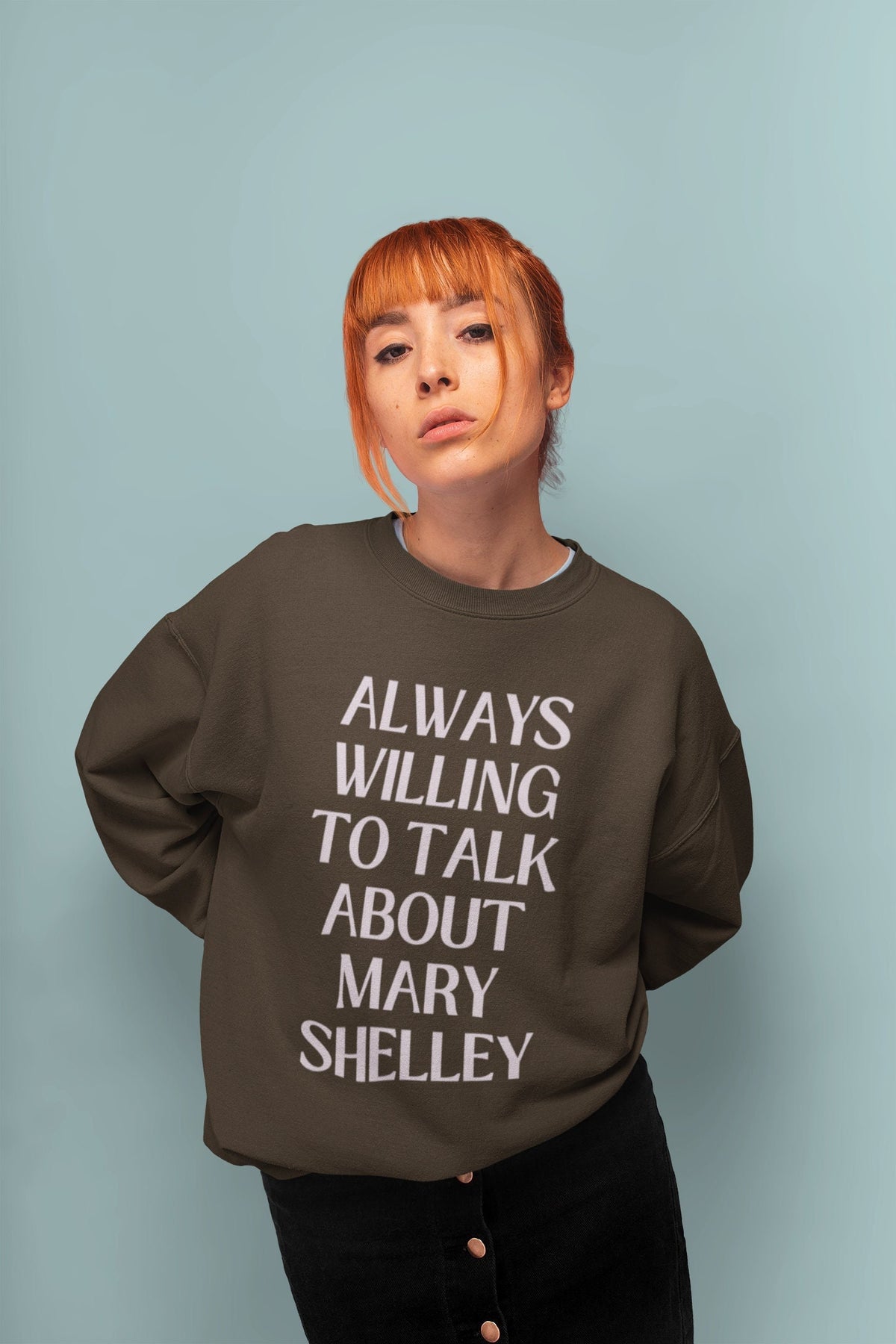 Gothic History Sweatshirt for Book Lover Always Willing to Talk About Mary Shelley 19th Century Literature Gift for English Teacher Sweatshirt – Aesthetic Look · High-Quality Print