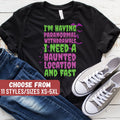 Funny Ghost Hunting Shirt Ghost Hunting Shirt Paranormal I39m Having Paranormal Withdrawals I Need A Haunted Location And Fast TShirt Graphic Tee – Bold Style · Perfect For Daily Wear