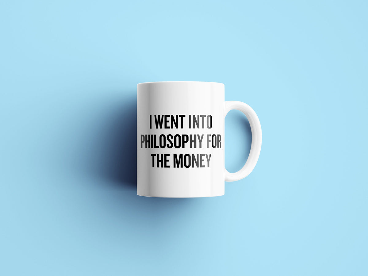 Funny Philosophy Mug Philosophy Student Gift Idea Philosophy Teacher Gift I Went Into Philosophy For The Money Graphic Tee – Feel-Good Design · Great Gift For Fans