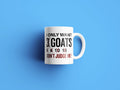 Goat Mug Goat Gifts Goats Gifts Funny Goat Gift Goat Mugs I Only Want GoatsDon39t Judge Me Goat Birthday Gift Graphic Tee – Aesthetic Look · Great Gift For Fans