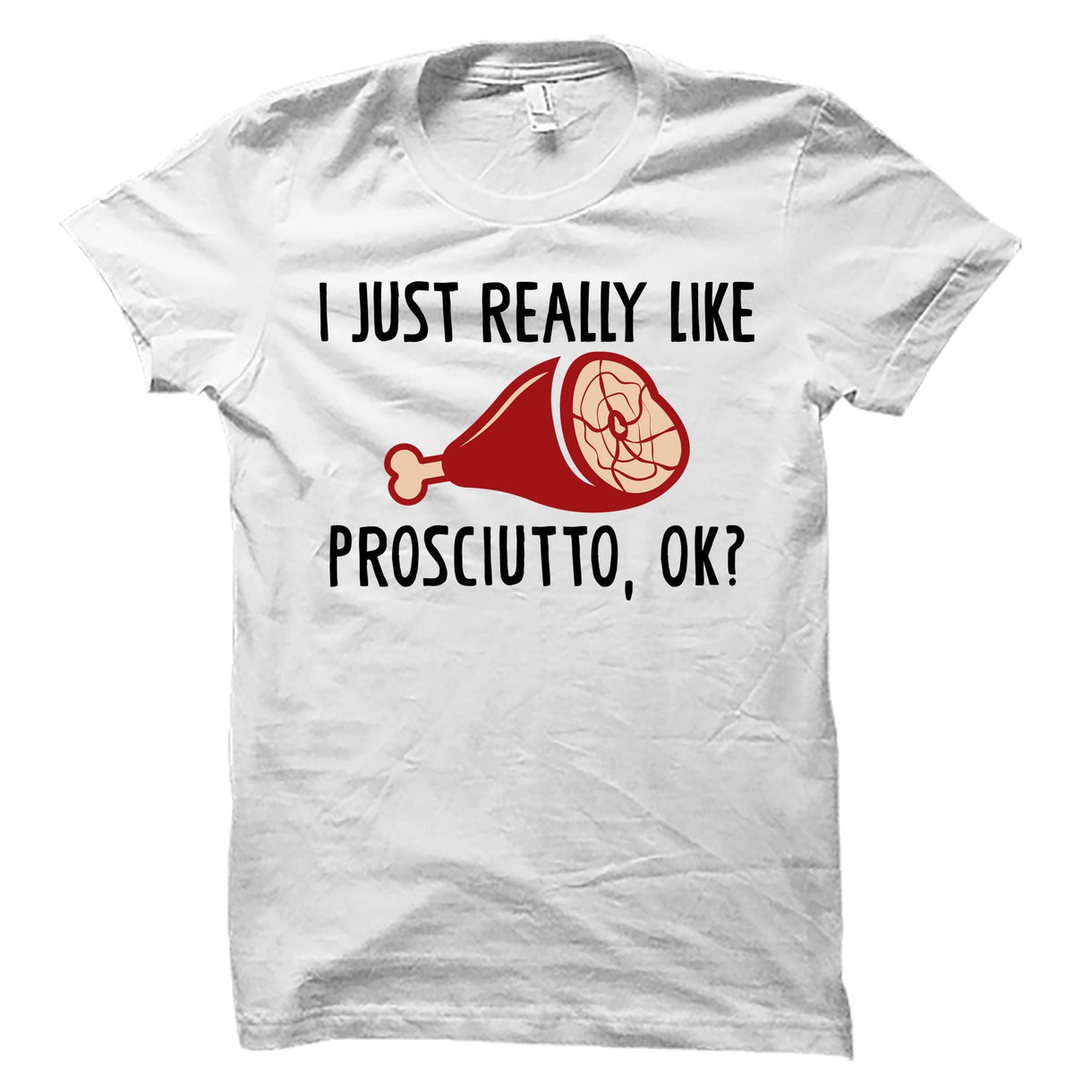 Prosciutto Shirt Prosciutto Gift Prosciutto Gifts Charcuterie Gifts Deli Shirt Deli Gift Italian Food Shirt Italian Food OS5739 Graphic Tee – Premium Graphic · High-Quality Print