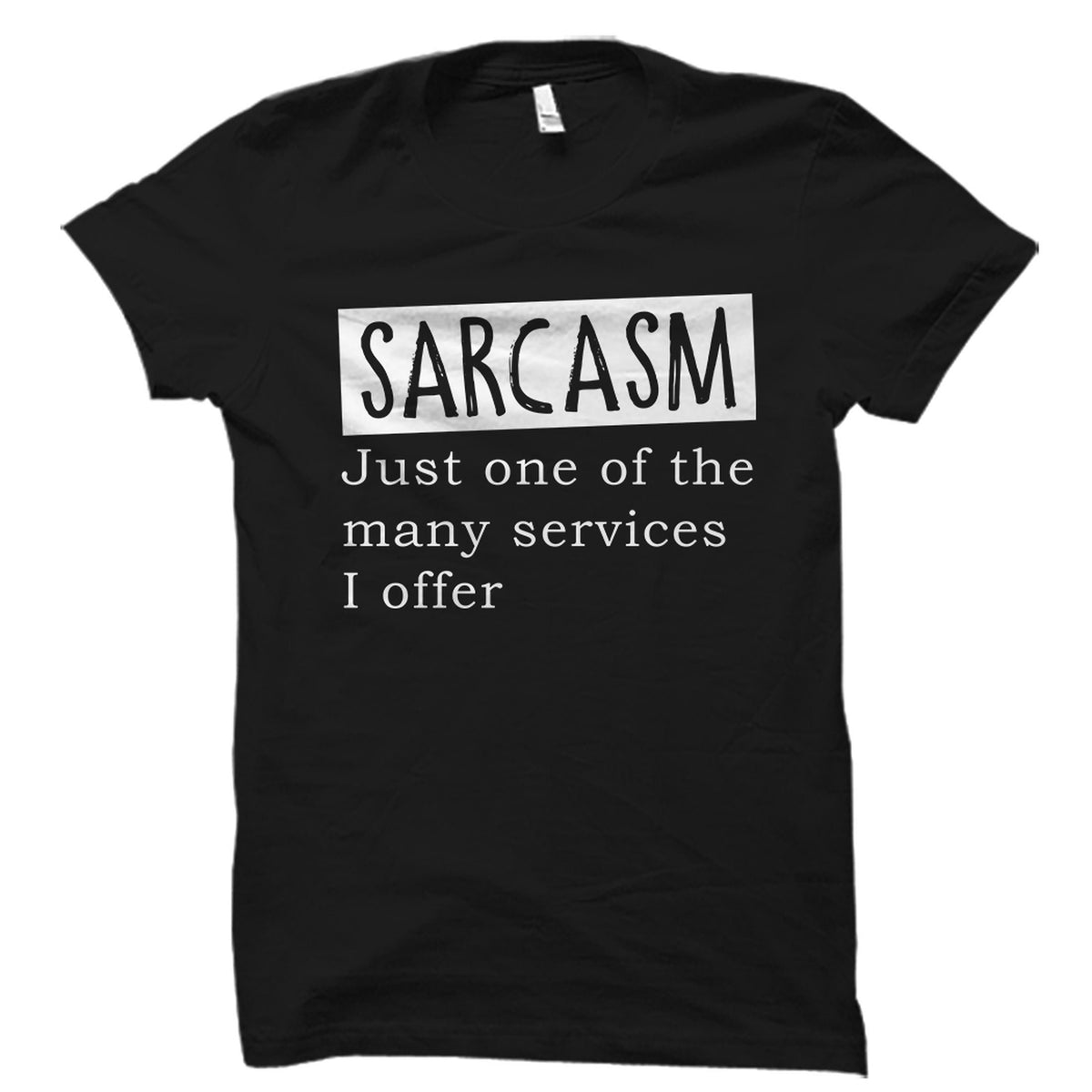 Sarcasm Shirt Sarcasm Gift Sarcastic Shirt Sarcastic Gift Funny Saying Shirt Sarcastic Shirts Shirts With Sayings Sassy Shirt OS4837 Graphic Tee – Cozy Vibes · High-Quality Print