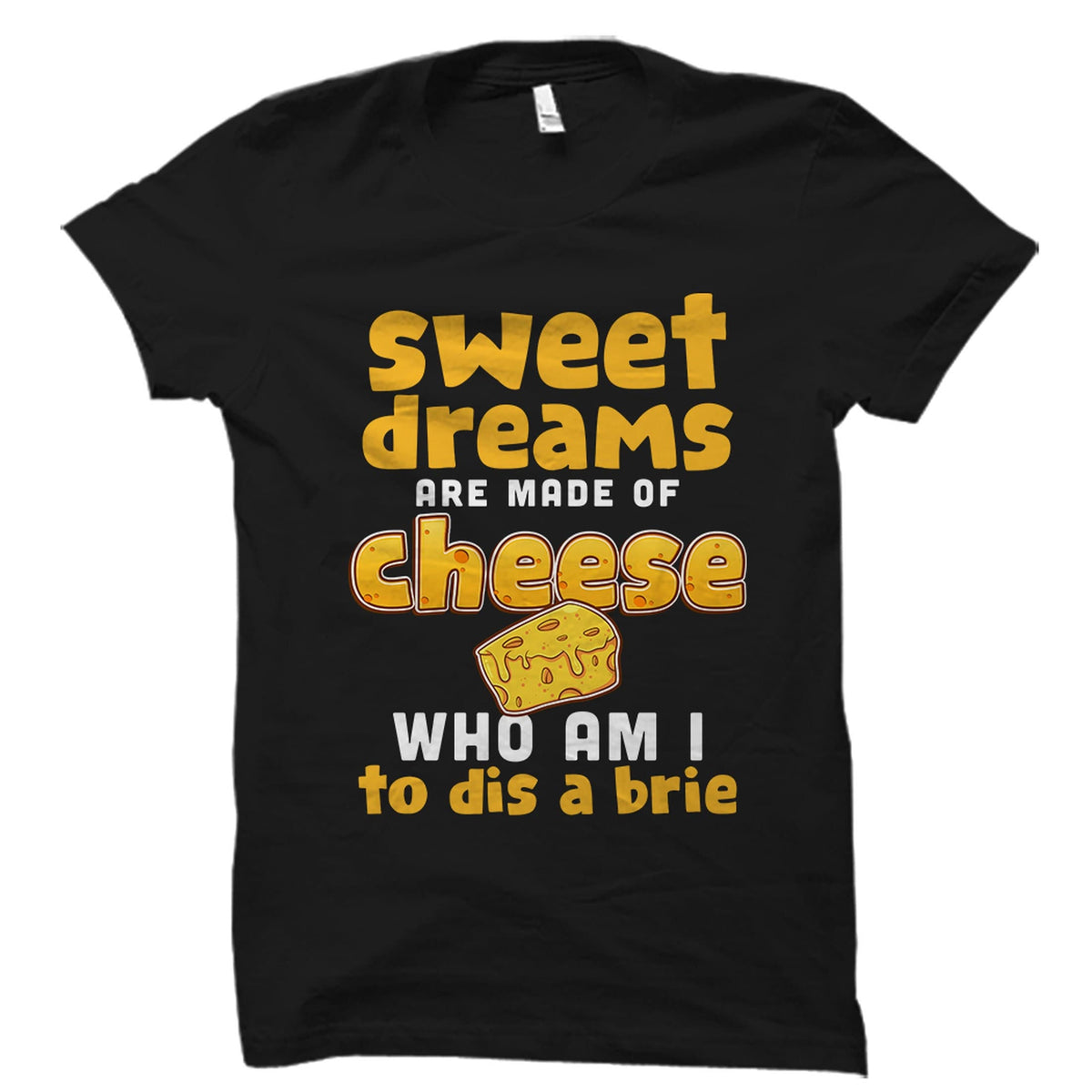 Cheese Lover Shirt Cheese Lover Gift Cheese Maker Shirt Cheese Gifts Cheese Shirt Funny Cheese Shirt Charcuterie Shirt Cheese OS5085 Graphic Tee – Soft Feel · High-Quality Print