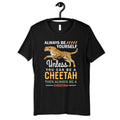 Always Be A Cheetah Shirt Funny Cheetahs Tee Cheetah Kids TShirt Hoodie Sweatshirt Long Sleeve Tank Top Hoodie – Feel-Good Design · High-Quality Print