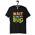 Wait I See A Bug Shirt Funny Insect TShirt Bugs Kids Tee Hoodie Long Sleeve Tank Top Toddler TShirt Hoodie – Premium Graphic · Perfect For Daily Wear