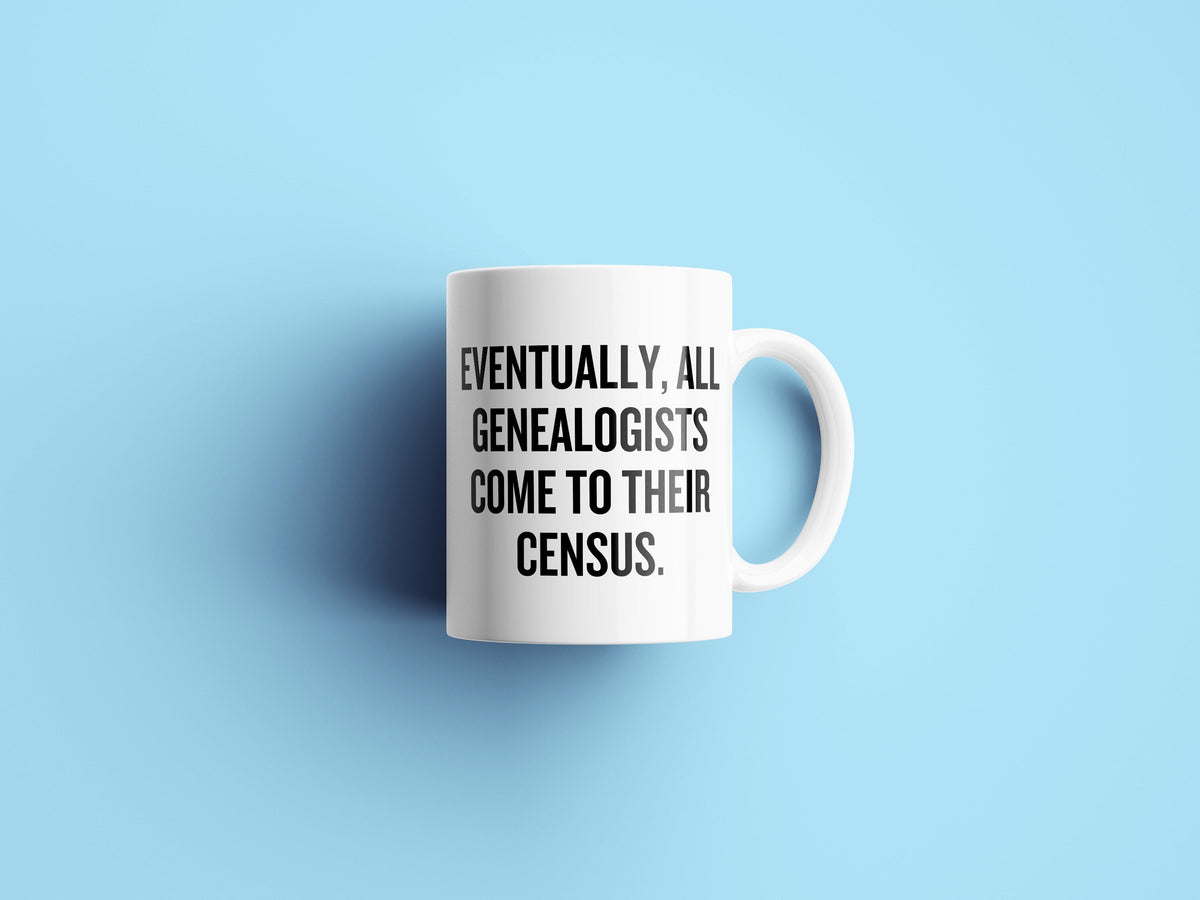 Funny Genealogy Mug Genealogist Gift Genealogy Present Genealogists Come To Their Census Graphic Tee – Soft Feel · Must-Have Style