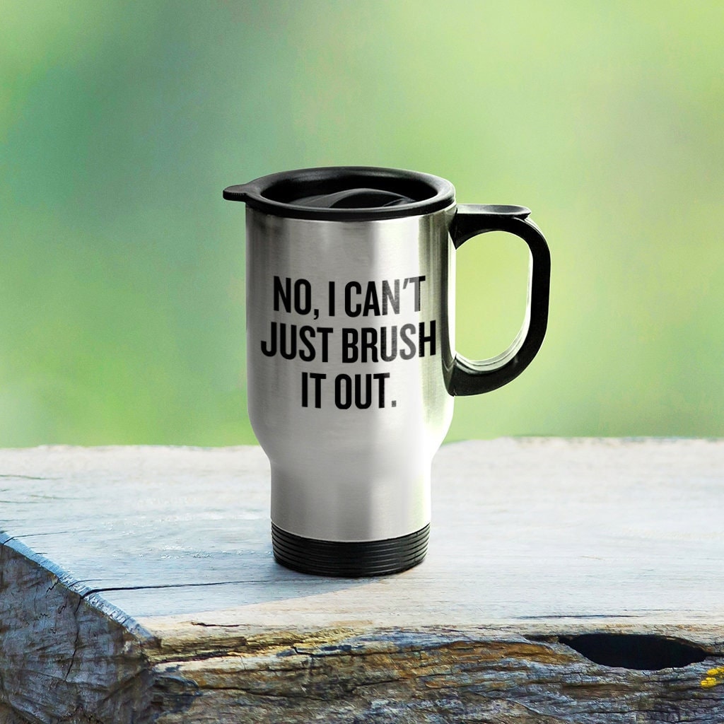 Dog Groomer Gift Dog Groomer Travel Mug Funny Dog Grooming Present I Can39t Just Brush It Out Graphic Tee – Everyday Comfort · Perfect For Daily Wear