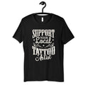 Support Your Local Tattoo Artist Shirt Tattoo Artists TShirt Hoodie Long Sleeve Sweatshirt Tank Top Hoodie – Soft Feel · Top Pick For Any Outfit