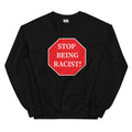 Stop Being Racist Stop Racism Stop Asian Hate End Racism No Room For Racism Unisex Sweatshirt Sweatshirt – Easygoing Wear · Perfect For Daily Wear
