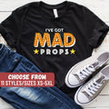 I39ve Got Mad Props TShirt Actor Shirt Acting Shirt Theater Shirt Musical Gift Funny Theatre Shirt Rehearsal Gift Theater Gift Graphic Tee – Premium Graphic · Perfect For Daily Wear